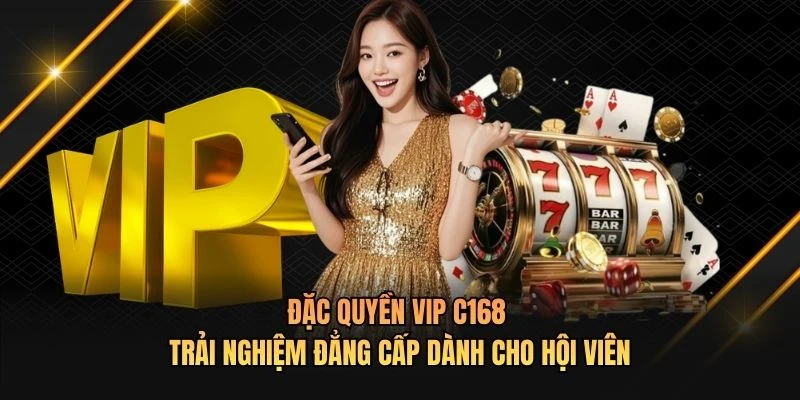 đặc quyền VIP C168